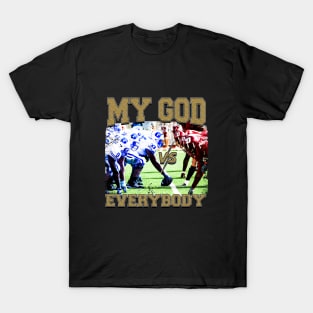 My God vs Everybody T-Shirt